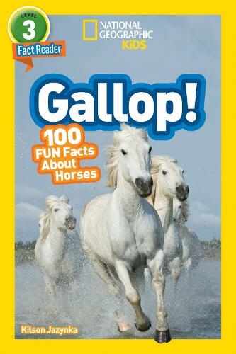 National Geographic Kids Readers: Gallop! 100 Fun Facts About Horses: (Readers)