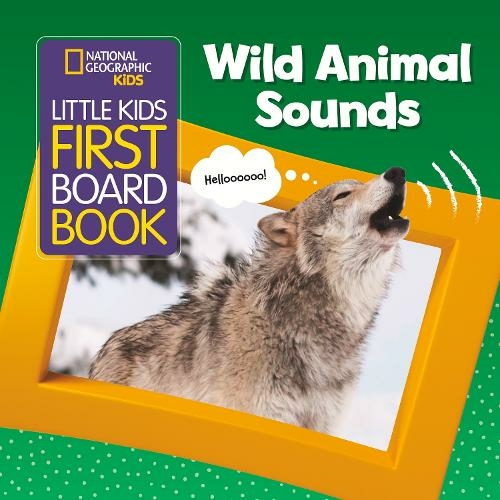 Little Kids First Board Book Wild Animal Sounds: (National Geographic Kids)