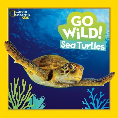 Go Wild! Sea Turtles: (National Geographic Kids)