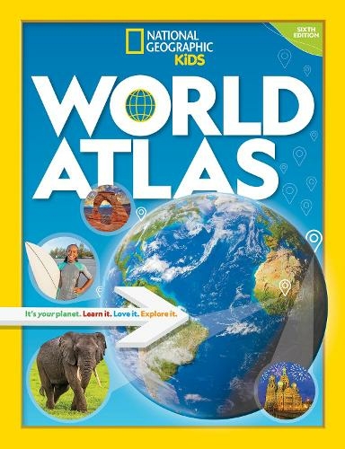 World Atlas: It's Your Planet. Learn it. Love it. Explore it. (National Geographic Kids 6th Revised edition)