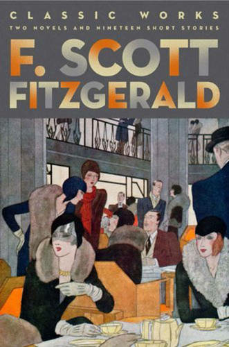 F. Scott Fitzgerald: Classic Works: Two Novels and Nineteen Short Stories (Fall River Classics)