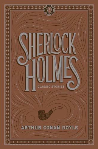 Sherlock Holmes: Classic Stories: (Barnes & Noble Flexibound Editions Bonded Leather)