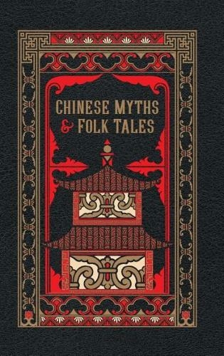 Chinese Myths and Folk Tales: (Barnes & Noble Leatherbound Classic Collection Bonded Leather)