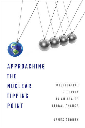 Approaching the Nuclear Tipping Point: Cooperative Security in an Era of Global Change