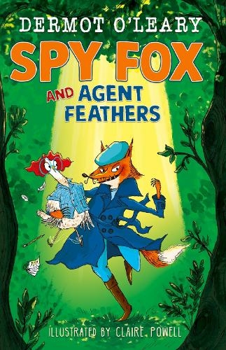 Spy Fox and Agent Feathers: A laugh-out-loud action-adventure story from Dermot O'Leary