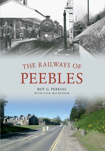 The Railways of Peebles: (UK ed.)