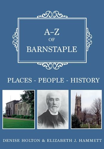 A-Z of Barnstaple: Places-People-History (A-Z)