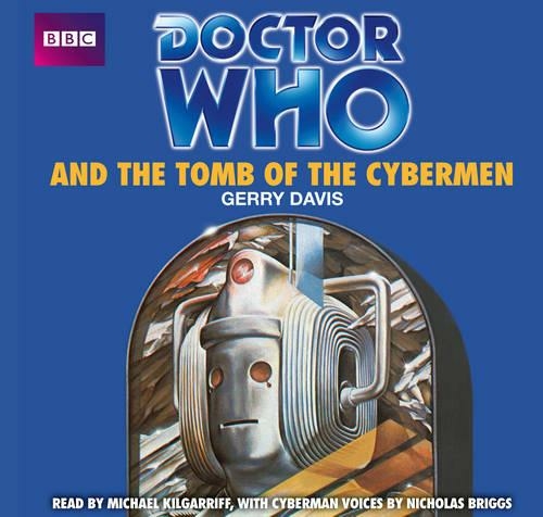 Doctor Who And The Tomb Of The Cybermen: (Unabridged edition)