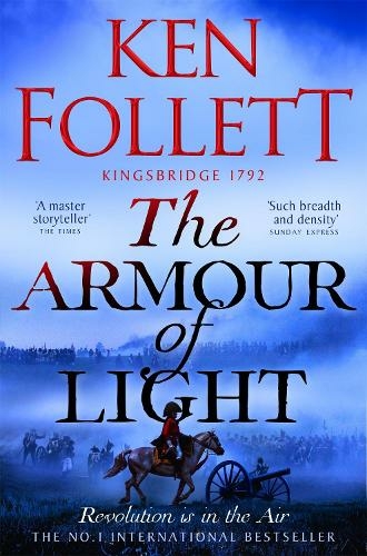 The Armour of Light: A page-turning and epic Kingsbridge novel from the No#1 internationally bestselling author of The Pillars of The Earth (The Kingsbridge Novels)
