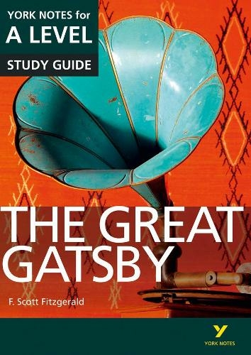 The Great Gatsby: York Notes for A-level everything you need to catch up, study and prepare for and 2023 and 2024 exams and assessments: (York Notes Advanced)