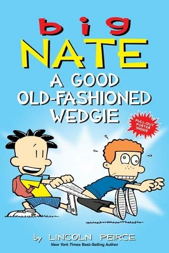 Big Nate: A Good Old-Fashioned Wedgie: (Big Nate 17)