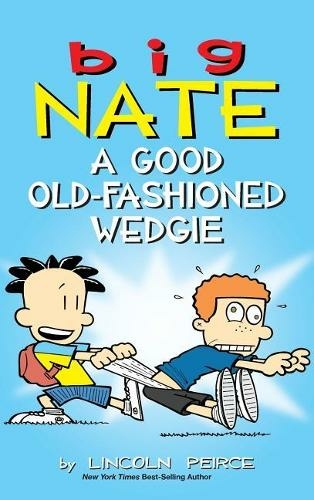Big Nate: A Good Old-Fashioned Wedgie (Big Nate 17)