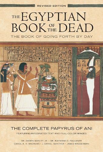 The Egyptian Book of the Dead: The Book of Going Forth by Day : The Complete Papyrus of Ani Featuring Integrated Text and Full-Color Images (History ... Mythology Books, History of Ancient Egypt)