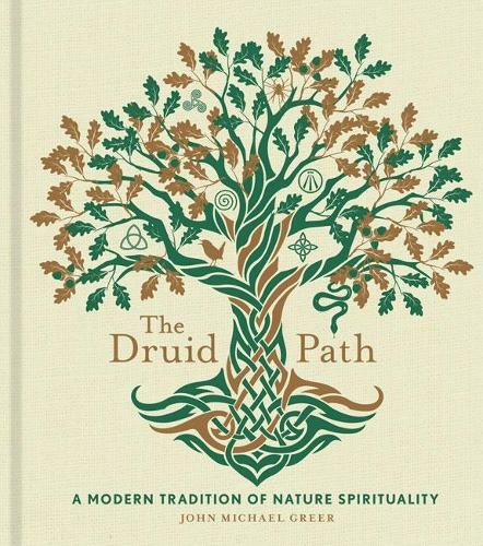 The Druid Path: A Modern Tradition of Nature Spirituality (Modern-Day Witch)