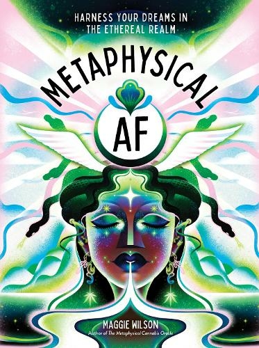 Metaphysical AF: Harness Your Dreams in the Ethereal Realm (Metaphysical AF)