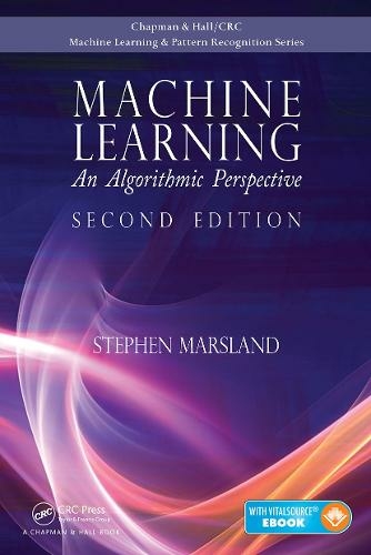 Machine Learning: An Algorithmic Perspective, Second Edition (Chapman & Hall/CRC Machine Learning & Pattern Recognition 2nd edition)