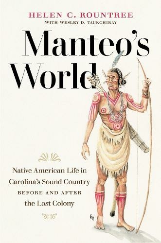 Manteo's World: Native American Life in Carolina's Sound Country before and after the Lost Colony