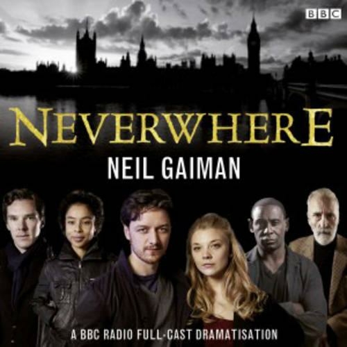 Neverwhere: A BBC Radio Full-Cast Dramatisation (Unabridged edition)