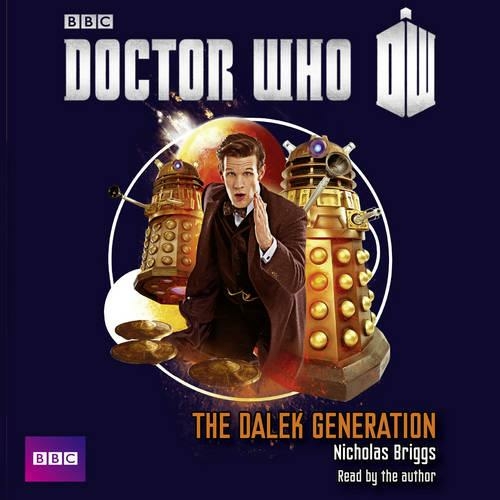Doctor Who: The Dalek Generation: (Unabridged edition)