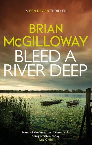 Bleed a River Deep: Buried secrets are unearthed in this gripping crime novel (Ben Devlin)