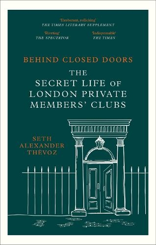 Behind Closed Doors: The Secret Life of London Private Members' Clubs