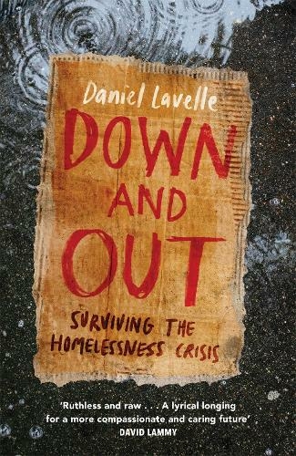Down and Out: Surviving the Homelessness Crisis, by the 2023 Orwell Prize-winning journalist and author