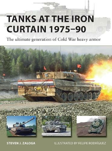 Tanks at the Iron Curtain 1975-90: The ultimate generation of Cold War heavy armor (New Vanguard)