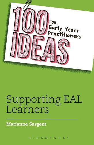 100 Ideas for Early Years Practitioners: Supporting EAL Learners: (100 Ideas for the Early Years)