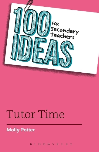 100 Ideas for Secondary Teachers: Tutor Time: (100 Ideas for Teachers)