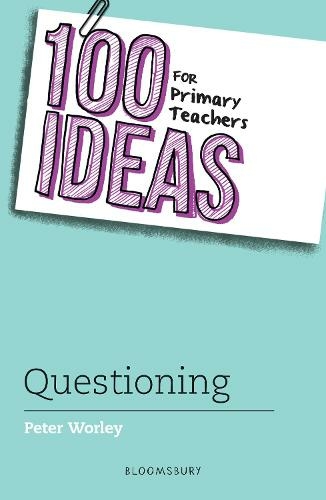 100 Ideas for Primary Teachers: Questioning: (100 Ideas for Teachers)