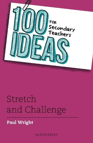100 Ideas for Secondary Teachers: Stretch and Challenge: (100 Ideas for Teachers)