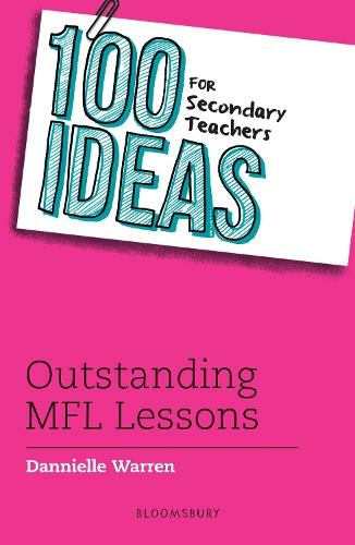 100 Ideas for Secondary Teachers: Outstanding MFL Lessons: (100 Ideas for Teachers)