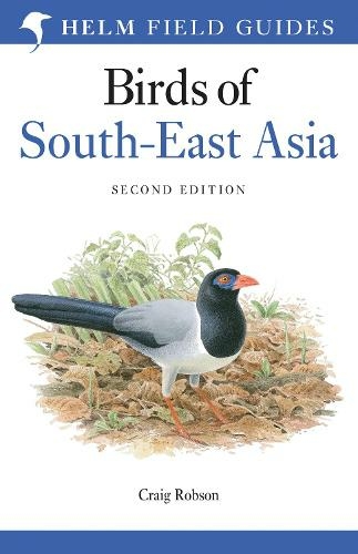 Field Guide to the Birds of South-East Asia: (Helm Field Guides 2nd edition)
