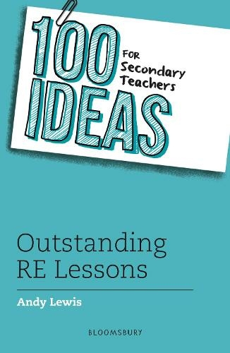 100 Ideas for Secondary Teachers: Outstanding RE Lessons: (100 Ideas for Teachers)