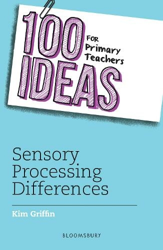 100 Ideas for Primary Teachers: Sensory Processing Differences: (100 Ideas for Teachers)