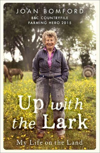 Up With The Lark: My Life On the Land