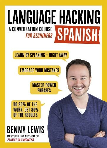 LANGUAGE HACKING SPANISH (Learn How to Speak Spanish - Right Away): A Conversation Course for Beginners (Language Hacking)