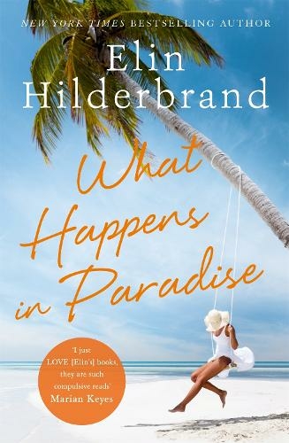 What Happens in Paradise: Book 2 in NYT-bestselling author Elin Hilderbrand's sizzling Paradise series (Winter in Paradise)