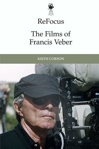 Refocus: the Films of Francis Veber: (ReFocus: The International Directors Series)