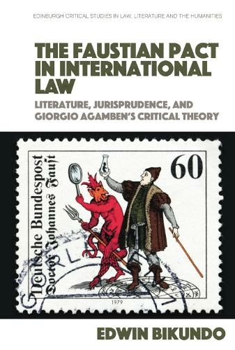 The Faustian Pact in International Law: (Edinburgh Critical Studies in Law, Literature and the Humanities)