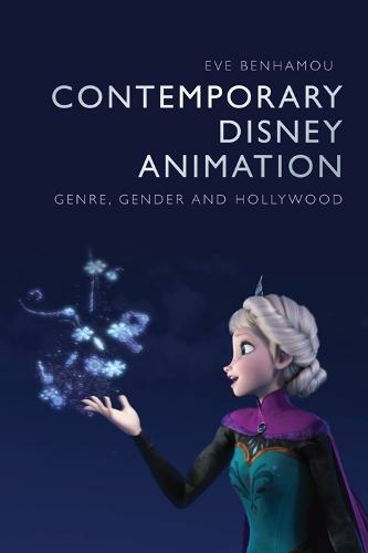 Contemporary Disney Animation: Genre, Gender and Hollywood