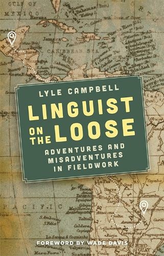 Linguist on the Loose: Adventures and Misadventures in Fieldwork