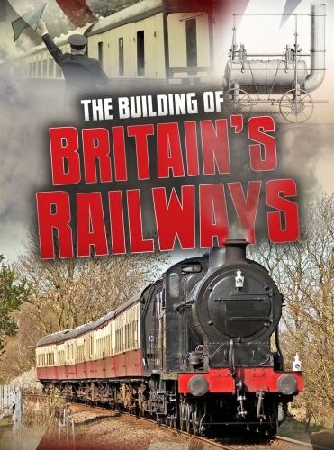 The Building of Britain's Railways: (Aspects of British History Beyond 1066)
