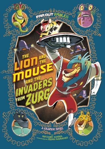 The Lion and the Mouse and the Invaders from Zurg: A Graphic Novel (Far Out Fables)