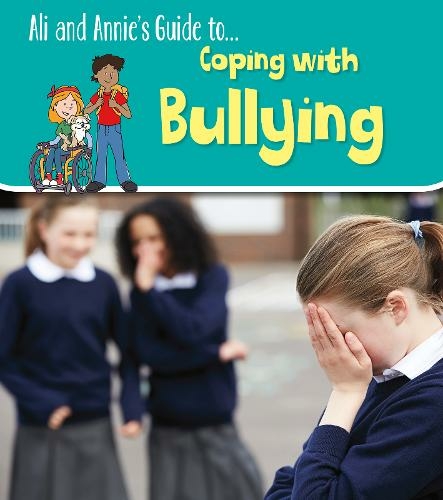 Coping with Bullying: (Ali and Annie's Guides)
