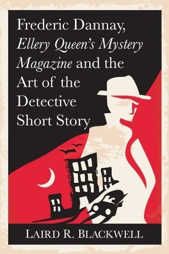 Frederick Dannay, Ellery Queen's Mystery Magazine and the Art of the Detective Short Story