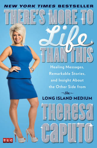 There's More to Life Than This: Healing Messages, Remarkable Stories, and Insight About the Other Side from the Long Island Medium (A Gift for Long Island Medium Fans)