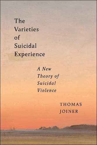The Varieties of Suicidal Experience: A New Theory of Suicidal Violence (Psychology and Crime)