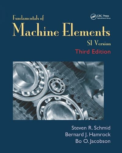 Fundamentals of Machine Elements: SI Version (3rd edition)
