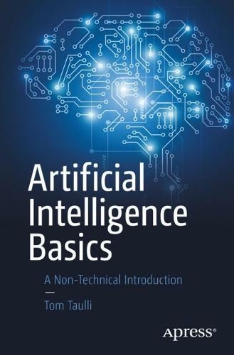 Artificial Intelligence Basics: A Non-Technical Introduction (1st ed.)